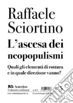 L'ascesa dei neopopulismi. Quali gli elementi di rottura e in quale direzione vanno? libro