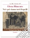 Noi qui siamo tutti fratelli libro