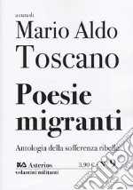 Poesie migranti. Antologia della sofferenza ribelle libro