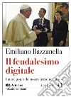 Il feudalesimo digitale. I nuovi poteri del nostro presente/futuro libro di Bazzanella Emiliano