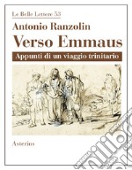 Verso Emmaus. Appunti di un viaggio trinitario libro