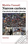Narcos carioca. Una storia di mafie e favelas libro