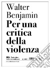 Per una critica della violenza libro di Benjamin Walter