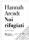 Noi rifugiati libro di Arendt Hannah Maletta S. (cur.)