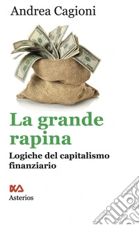 La grande rapina. Logiche del capitalismo finanziario libro