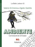 Ambiente. Conoscenze di base libro