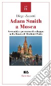 Adam Smith a Mosca. Sovranità e percorso di sviluppo nella Russia di Vladimir Putin libro