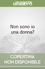 Non sono io una donna? libro