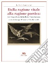 Dalla ragione vitale alla ragione poetica. José Ortega y Gasset, Julián Marías, María Zambrano libro