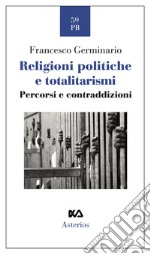 Religioni politiche e totalitarismi. Percorsi e contraddizioni libro