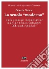 La scuola «moderna». Guida pratica per l'organizzazione materiale, tecnica e pedagogica della scuola «popolare» libro