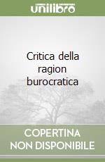 Critica della ragion burocratica libro