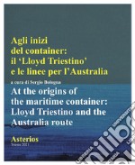 Agli inizi del container. Il Lloyd triestino e le linee per l'Australia-At the origins of the marittime container. Lloyd triestino and the Australia route. Ediz. multilingue libro