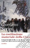 La costituzione materiale della Cina. Le ragioni storiche della crescita del capitalismo cinese fuori dall'economia-mondo finanziarizzata libro di Sivini Giordano