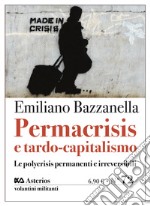 Permacrisis e tardo-capitalismo. Le polycrisis permanenti e irreversibili libro