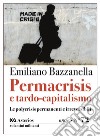 Permacrisis e tardo-capitalismo. Le polycrisis permanenti e irreversibili libro di Bazzanella Emiliano