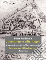 Jasenovac e altri lager. La pesante eredità del fascismo croato libro