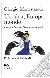 Ucraina, Europa, mondo. Guerra e lotta per l'egemonia mondiale libro