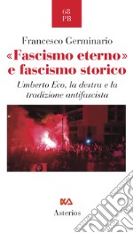 «Fascismo eterno» e fascismo storico. Umberto Eco, la destra e la tradizione antifascista libro