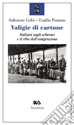 Valigie di cartone. Italiani sugli schermi e il cibo dell'emigrazione