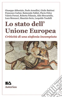 Lo stato dell'Unione Europea. Criticità di una sinfonia incompiuta libro