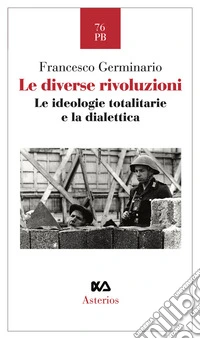 Le diverse rivoluzioni. Le ideologie totalitarie e la dialettica libro