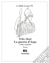 La guerra d'Argo e altre cronache libro