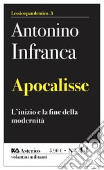 Apocalisse. L'inizio e la fine della modernità libro