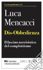 Dis-obbedienza. Il fascino narcisistico del complottismo libro