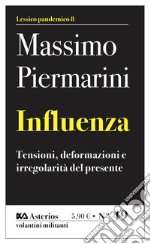 Influenza. Tensioni, deformazioni e irregolarità del presente libro