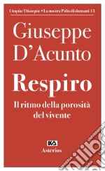 Respiro. Il ritmo della porosità del vivente libro