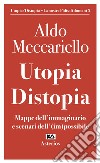 Utopia. Distopia. Mappe dell'immaginario e scenari dell'(im)possibile libro