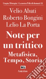 Note per un trittico. Metafisica, tempo, storia libro