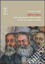 Mega-Marx. Studi sulla edizione e sulla recezione di Marx in Germania e in Italia libro usato