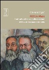 Mega-Marx. Studi sulla edizione e sulla recezione di Marx in Germania e in Italia libro di Sgrò Giovanni