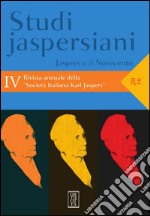 Studi jaspersiani. Rivista annuale della società italiana Karl Jaspers (2016). Vol. 4:  Jaspers e il Novecento libro usato