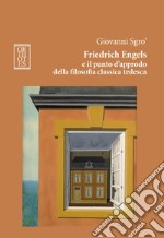 Friedrich Engels e il punto d`approdo della filosofia classica tedesca. Ediz. integrale libro usato