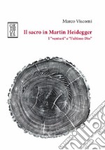 Il sacro in Martin Heidegger. I «venturi» e «l'ultimo Dio» libro
