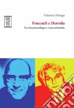 Foucault e Derrida. Tra fenomenologia e trascendentale libro usato