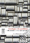 Sociologia e vita quotidiana. Sulla costruzione della contemporaneità libro