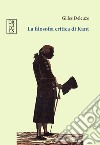 La filosofia critica di Kant libro di Deleuze Gilles Domenicali F. (cur.)