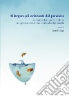 Allargare gli orizzonti del pensiero. Scommettere sulla cultura tra specializzazione e interdisciplinarità libro