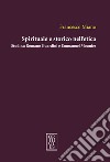 Spirituale e storico nell'etica. Studi su Romano Guardini e Emmanuel Mounier libro di Miano Francesco