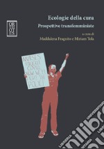Ecologie della cura. Prospettive transfemministe libro usato