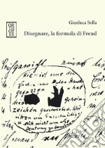 Disegnare, la formula di Freud libro