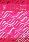 La politica del desiderio e altri scritti libro di Cigarini Lia