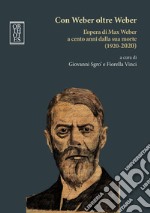 Con Weber oltre Weber. L'opera di Max Weber a cento anni dalla sua morte (1920-2020) libro