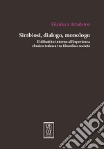 Simbiosi, dialogo, monologo. Il dibattito intorno all`esperienza ebraico tedesca tra filosofia e società libro usato