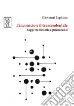 L'inconscio e il trascendentale. Saggi tra filosofia e psicoanalisi libro