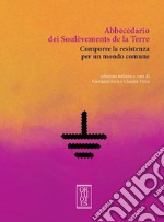 Abbecedario dei Soulèvements de la terre. Comporre la resistenza per un mondo comune libro